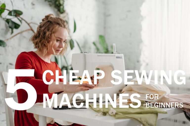 What Are The 5 Best Cheap Sewing Machines?